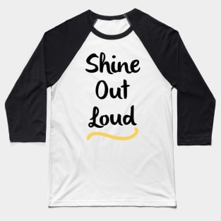 Shine Out Loud Baseball T-Shirt